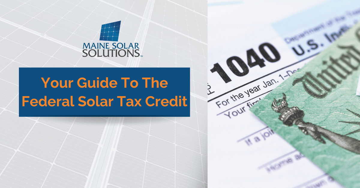 The Federal Solar Tax Credit: Your Guide